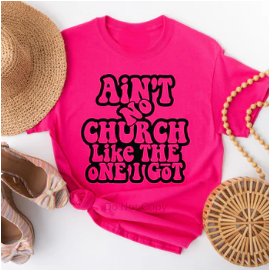 Ain't No Church Like The One I Got Tee
