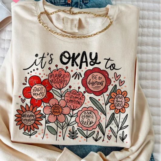 It's Okay To Be Sweatshirt