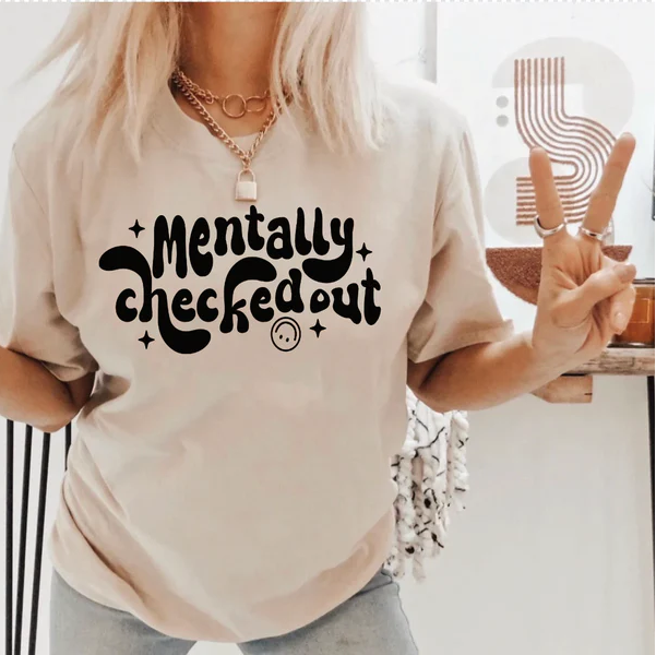 Mentally Checked Out Tee