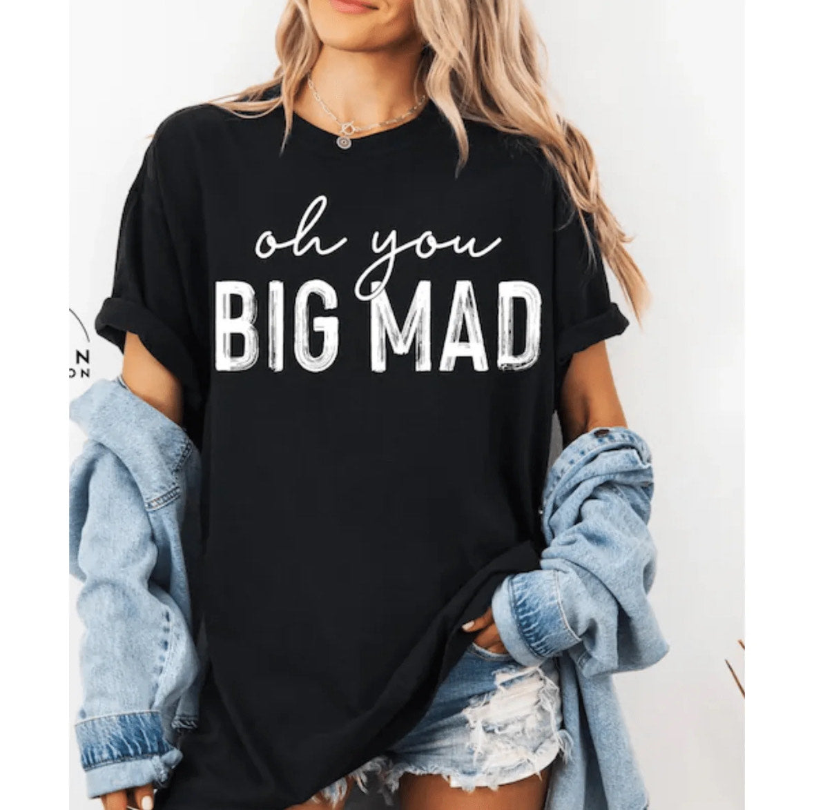 Oh You BIG MAD Tee