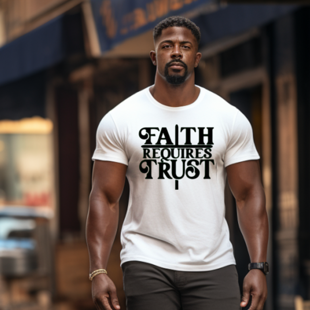 Faith Requires Trust T-Shirt