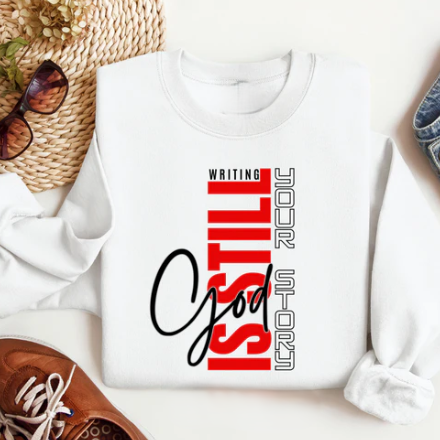 God is Still Writing Your Story Sweatshirt