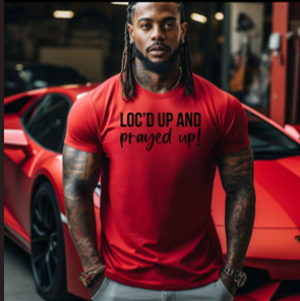 Loc'd Up and Prayed Up Tee