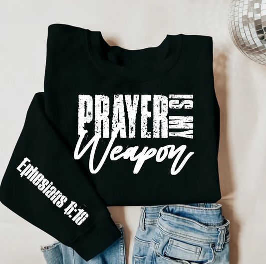 Prayer Is My Weapon Sweatshirt